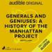 Generals and Geniuses: A History of the Manhattan Project