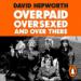 Overpaid, Oversexed and Over There