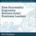 How Successful Engineers Become Great Business Leaders