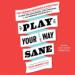 Play Your Way Sane