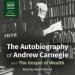 The Autobiography of Andrew Carnegie and the Gospel of Wealth