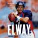 Elway: A Relentless Life