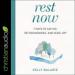 Rest Now: 7 Ways to Say No, Set Boundaries, and Seize Joy