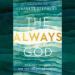 The Always God: He Hasn't Changed and You Are Not Forgotten