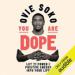 You Are Dope