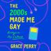 The 2000s Made Me Gay: Essays on Pop Culture