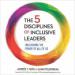 The 5 Disciplines of Inclusive Leaders