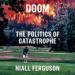 Doom: The Politics of Catastrophe