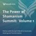 The Power of Shamanism Summit: Volume 1