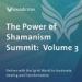 The Power of Shamanism Summit: Volume 3