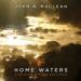 Home Waters: A Chronicle of Family and a River
