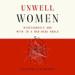 Unwell Women: Misdiagnosis and Myth in a Man-Made World