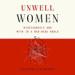 Unwell Women: Misdiagnosis and Myth in a Man-Made World