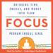 Focus: Bringing Time, Energy, and Money into Flow