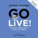 Go Live!: Turn Virtual Connections into Paying Customers