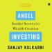 Angel Investing: Insider Secrets to Wealth Creation