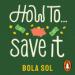 How to Save It