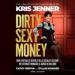 Dirty Sexy Money: The Unauthorized Biography of Kris Jenner