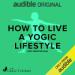 How to Live a Yogic Lifestyle
