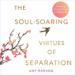 The Soul-Soaring Virtues of Separation