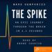 The Spike: An Epic Journey Through the Brain in 2.1 Seconds