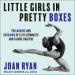 Little Girls in Pretty Boxes