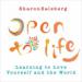 Open to Life: Learning to Love Yourself and the World