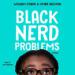 Black Nerd Problems