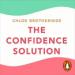 The Confidence Solution: Seven Steps to Confidence