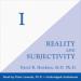 I: Reality and Subjectivity