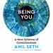 Being You: A New Science of Consciousness