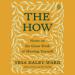 The How: Notes on the Great Work of Meeting Yourself
