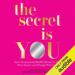 The Secret Is You