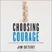 Choosing Courage: The Everyday Guide to Being Brave at Work