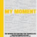My Moment: 106 Women on Fighting for Themselves