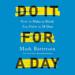 Do It for a Day: How to Make or Break Any Habit in 30 Days