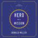 Hero on a Mission: A Path to a Meaningful Life