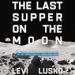 The Last Supper on the Moon