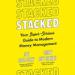 Stacked: Your Super-Serious Guide to Modern Money Management