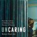 Uncaring: How the Culture of Medicine Kills Doctors and Patients