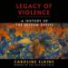 Legacy of Violence: A History of the British Empire