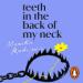 Teeth in the Back of My Neck