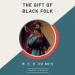 The Gift of Black Folk