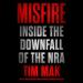 Misfire: Inside the Downfall of the NRA