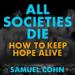 All Societies Die: How to Keep Hope Alive