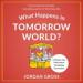 What Happens in Tomorrow World?