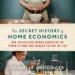 The Secret History of Home Economics