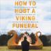 How to Host a Viking Funeral