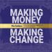 Making Money, Making Change