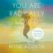 You Are Radically Loved: A Healing Journey to Self-Love